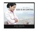 Don't Worry God Is In Control (4 CDs) - Joyce Meyer